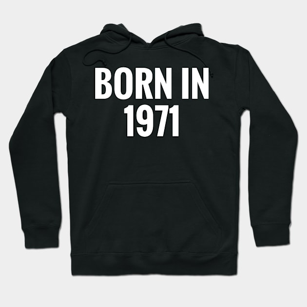 Born In 1971 Hoodie by procreativefox